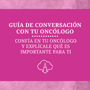 Guía de conversación con tu oncólogo